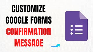 How to Customize Google Forms Confirmation Message – Full Guide