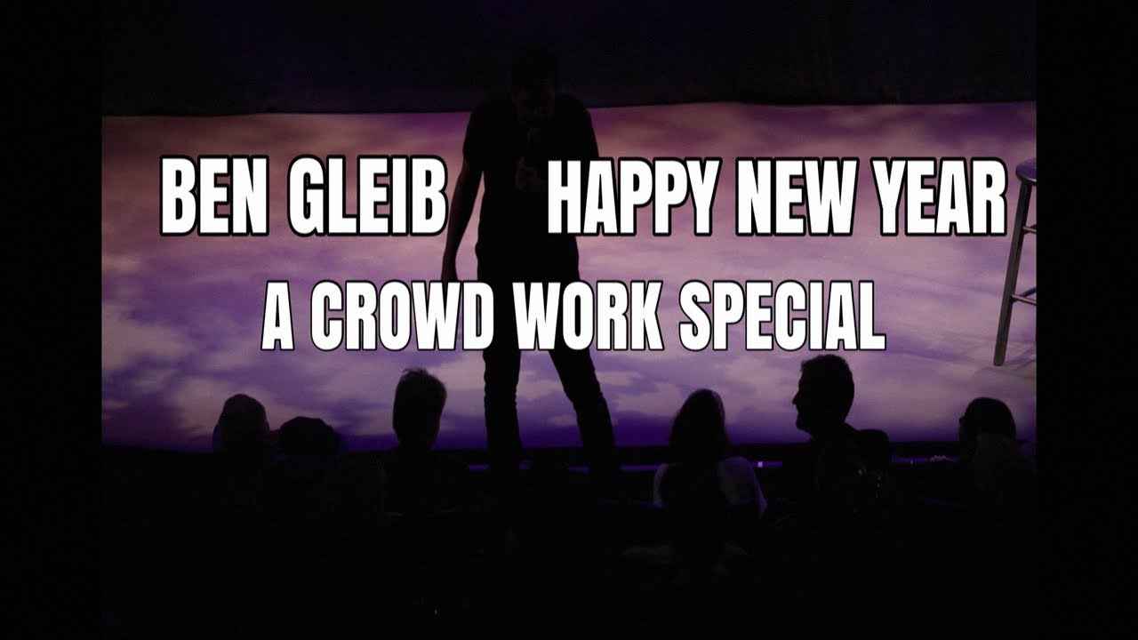 Ben Gleib: Happy New Year - A Crowd Work Special