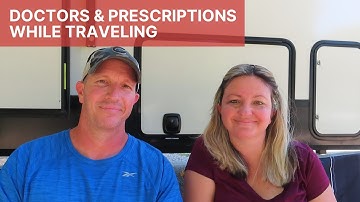 Doctors and Prescriptions For Full Time RV