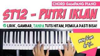Tutorial Chord Piano | ST12 - PUTRI IKLAN | Mudah Dipahami Untuk Pemula