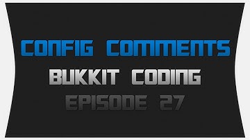 Bukkit Coding ~ Episode 27: Configuration Comments