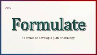 'Formulate' (Pronunciation & Meaning)