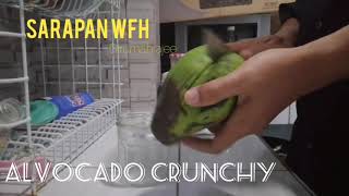 Diet menu, Alvocado Crunchy, Sarapan pada saat WFH