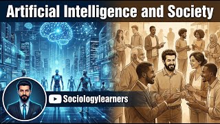 Artificial Intelligence and Society Sociology