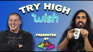 People Try Even MORE Weird Wish Products High | TRY HIGH