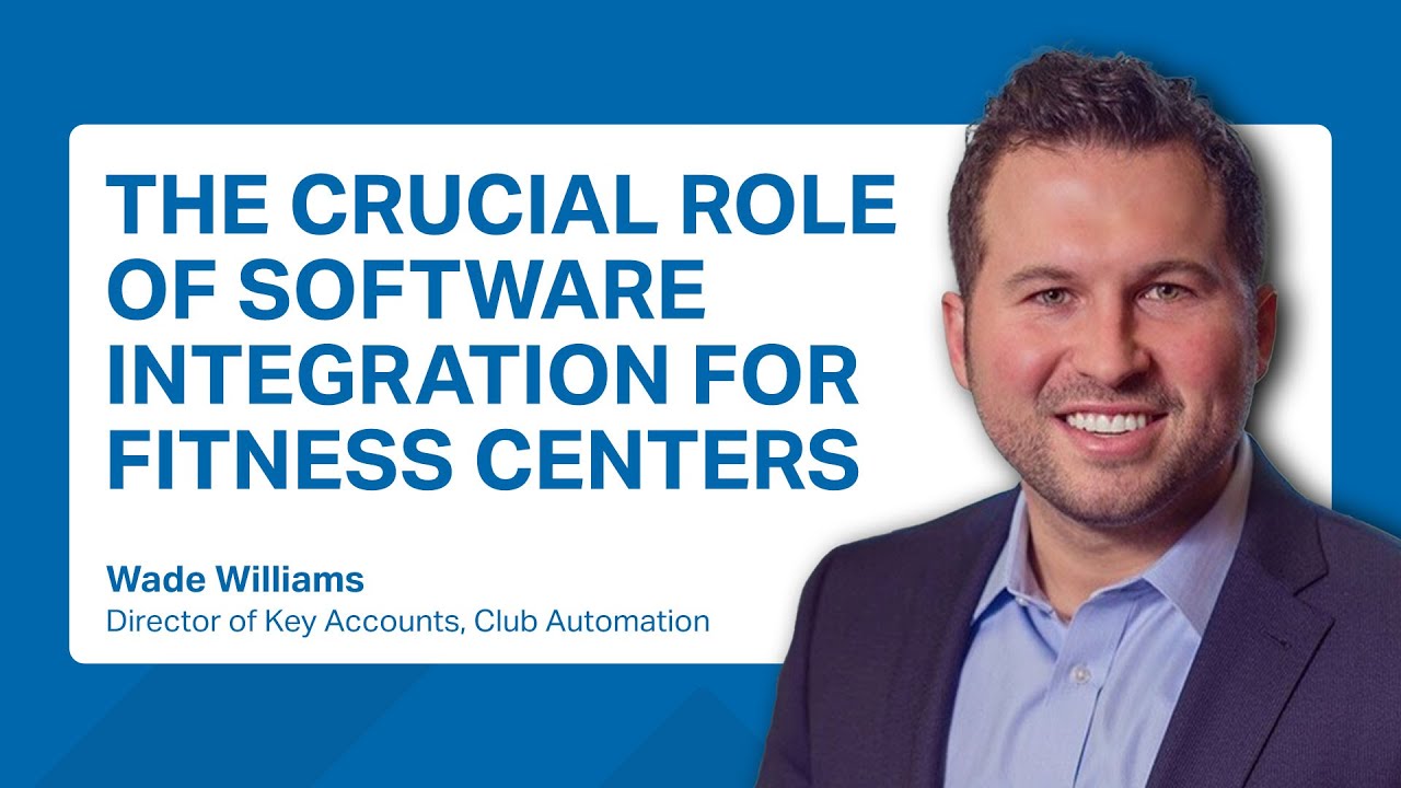 Why Software Integration is Essential for Fitness Centers | Wade Williams Explains