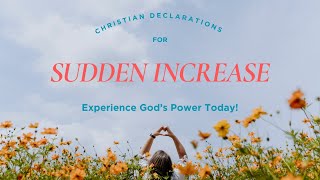 CHRISTIAN DECLARATIONS FOR SUDDEN INCREASE