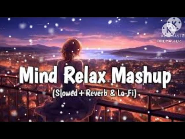 MIND💗RELAX😉MASHUP💖 LOFI🥰Mind Relax Lofi 💖 Love 😘 music😈 🌹(Slowed+Reverb+Lofi)🥀HINDI🥺 LOVE STORY GIRL class=