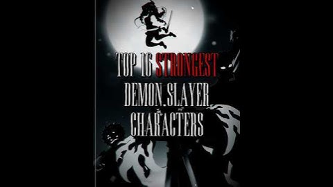 Top 16 STRONGEST Demon Slayer Characters || #capcut #anime #edit #demonslayer