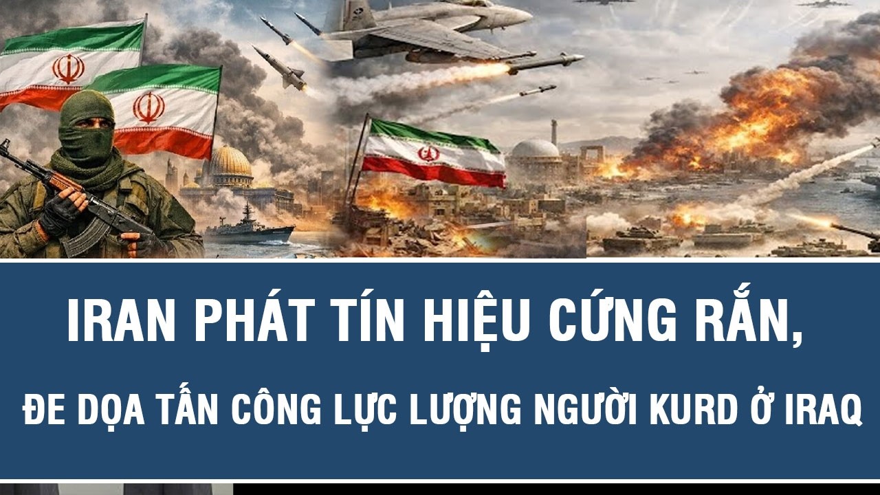 Iran phát tín hiệu cứng rắn, đe dọa tấn công lực lượng người Kurd ở Iraq