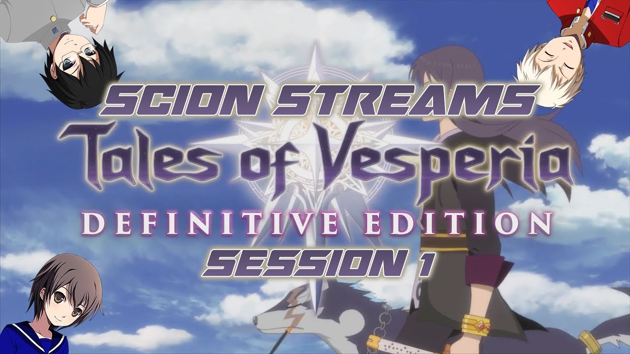Scion Streams: Tales of Vesperia: Definitive Edition [Session 1]