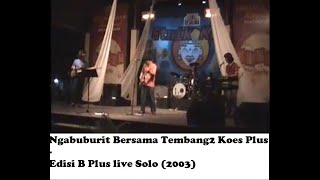 Ngabuburit Bersama Tembang-tembang Koes Plus : Edisi B Plus di Solo (2003)