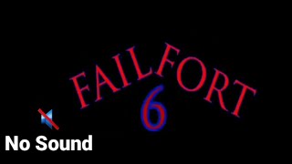 Failfort 6 Extreme Music No Sound Part 13
