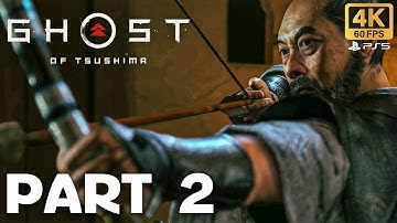GHOST OF TSUSHIMA GAMEPLAY WALKTHROUGH - PART 2 (PS5 4K 60FPS) - NO COMMENTARY
