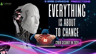 Breaking News: Jaw-Dropping Cyber Security Predictions for 2024