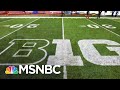 Big Ten Football Returns And Trump Tweets ‘Honor To Have Helped’ | Stephanie Ruhle | MSNBC