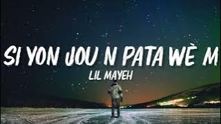 Lil Mayeh - Si yon jou n pata wè m (Lyrics) K-zinno