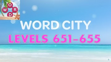 Word City: Connect Word Game Levels 651 - 655 Answers