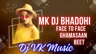 Mk Dj Bhadohi Face to Face Beet || तहलका वाइब्रेशन 🫨||  Dj VK Music Prayagraj