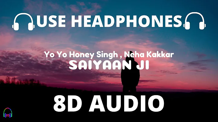 Saiyaan Ji(8D Audio) - Yo Yo Honey Singh, Neha Kakkar|Nushrratt Bharuccha| Lil G, Hommie D| Mihir G🎧