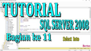 TUTORIAL SQL SERVER 2008 BAGIAN KE 11 (SELECT INTO)