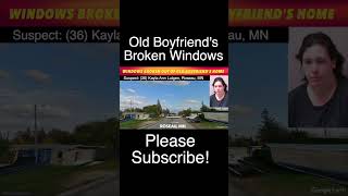 Charged After Windows Broken Out Of Old Boyfriend's Home