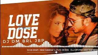 LOVE DOSE SONG || MIX BY DJ DM BRL JBP || DJ AKH JBP ||