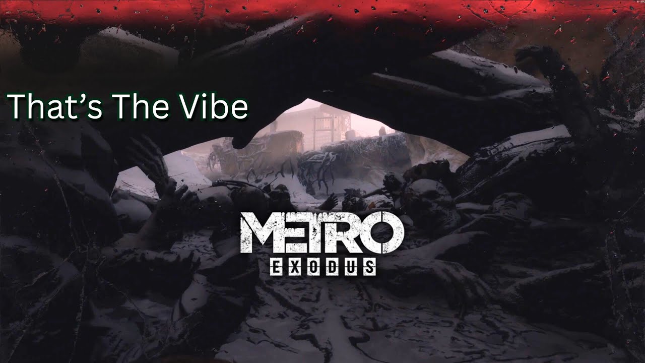 The Vibe of Metro Exodus