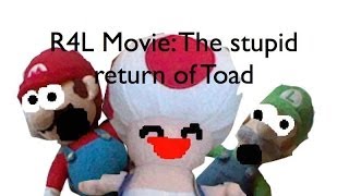 R4L Movie: The stupid return of toad