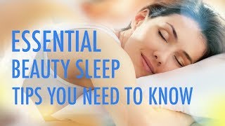 Essential Beauty Sleep Tips
