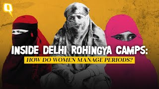 Camps & Cramps: How Periods Become an Ordeal for Rohingya Refugee Women in Delhi | The Quint