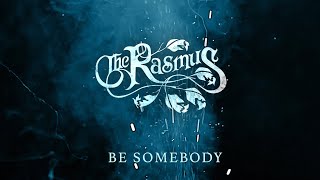 The Rasmus - Be Somebody (Lyrics Video)