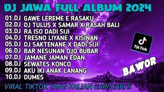 DJ JAWA FULL ALBUM VIRAL TIKTOK 2024 || DJ GAWE LEREME E RASAKU X TULUS X SAMAR