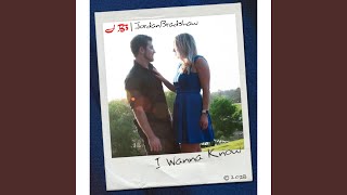 Video thumbnail of "Jordan Bradshaw - I Wanna Know"