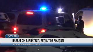 Barbat Din Barbatesti, Retinut De Politisti
