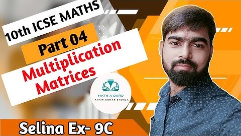 10th Selina Ex-9C || Matrices 04 ||Multiplication || Introduction & Basic Concepts ||