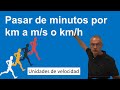 Pasar de minutos por kilómetro a m/s o Km/h