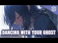 Nightcore Dancing With Your Ghost Lyrics Timebelle 