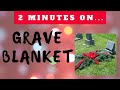 What is a Grave Blanket? - Just Give Me 2 Minutes
