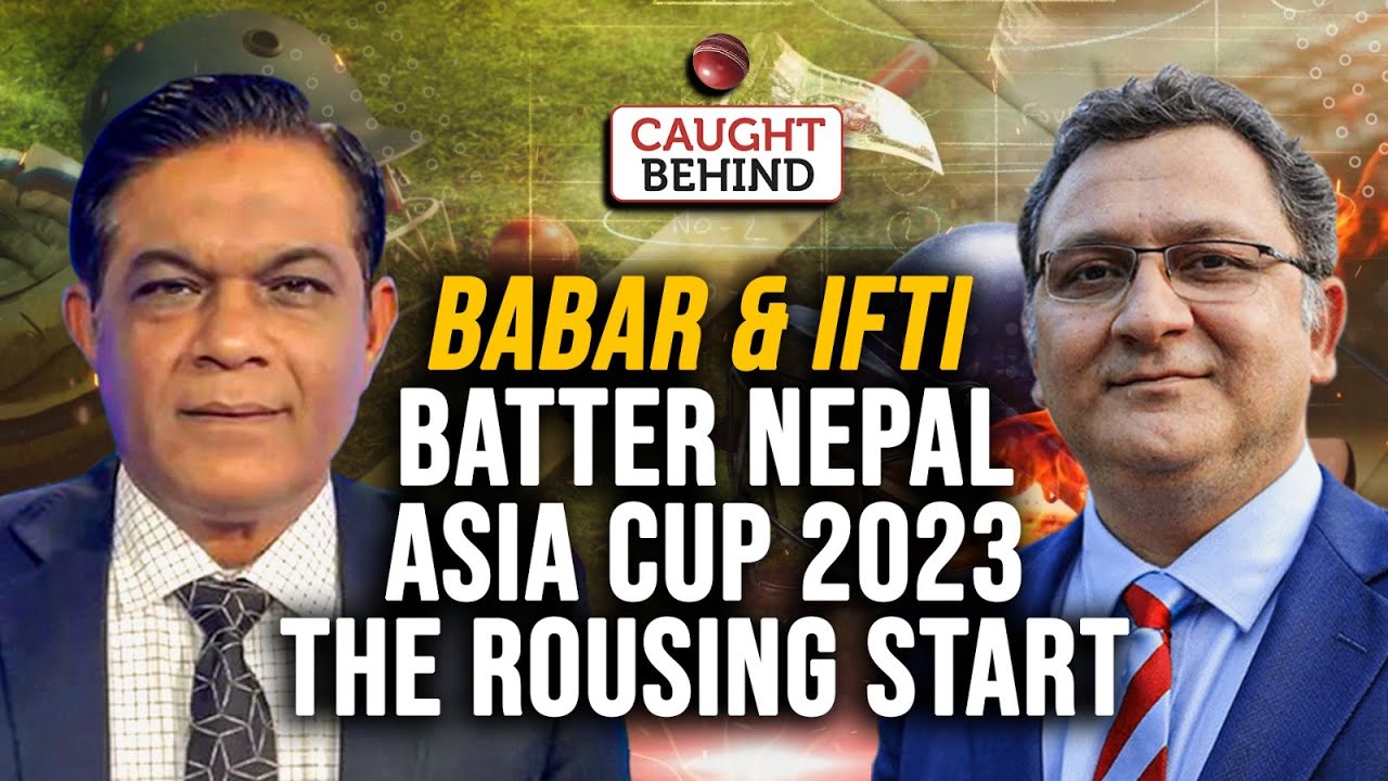 Babar & Ifti Batter Nepal | Asia Cup 2023 The Rousing Start | Caught ...
