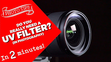 Do You Really Need a UV Filter?