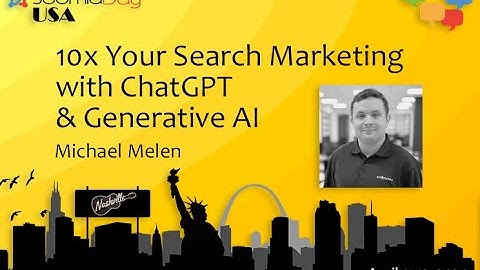 Preview - 10x Your Search Marketing with ChatGPT & Generative AI - Michael Melen
