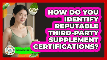 How Do You Identify Reputable Third-party Supplement Certifications? - The Health Supplement Hub