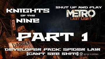 Metro: Last Light - Shut up and play, Developer Pack (Spider lair - light commentary) [Part 1]