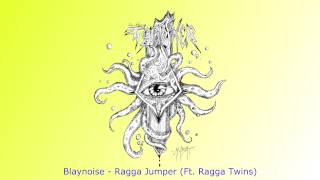 Blaynoise - Ragga Jumper Ft. Ragga Twins