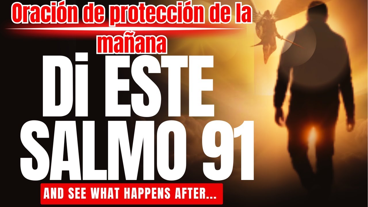 Salmo 91 | Para Comenzar Siempre Tu Día con Bendición y Protección ...
