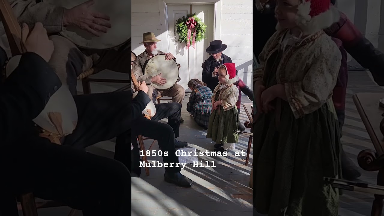 “Old Dan Tucker” 1850s Christmas at Mulberry Hill, Virginia 