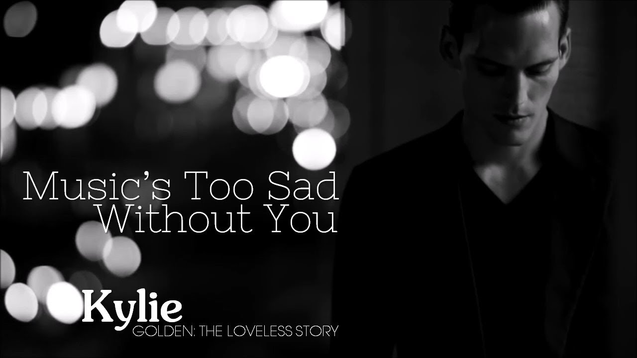 Music's Too Sad Without You Kylie Minogue GOLDEN The Loveless Story Visual Album Concept