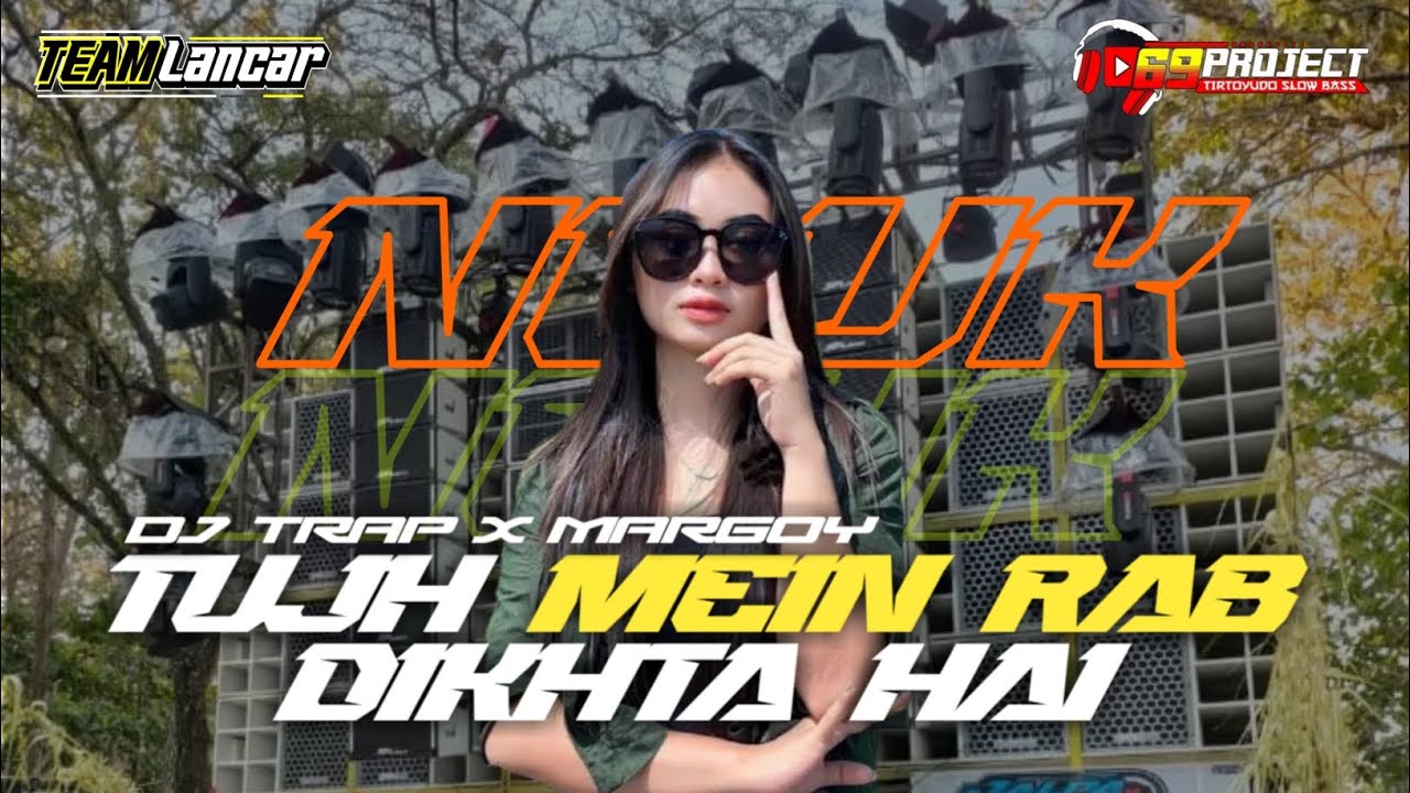 DJ TRAP X MARGOY TUJH MEIN RAB DIKHTA HAI BASS NGUK NGUK | 69 PROJECT