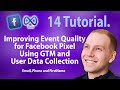 14. Improving Event Quality for Facebook Pixel Using GTM and User Data Collection Email Phone CAPI